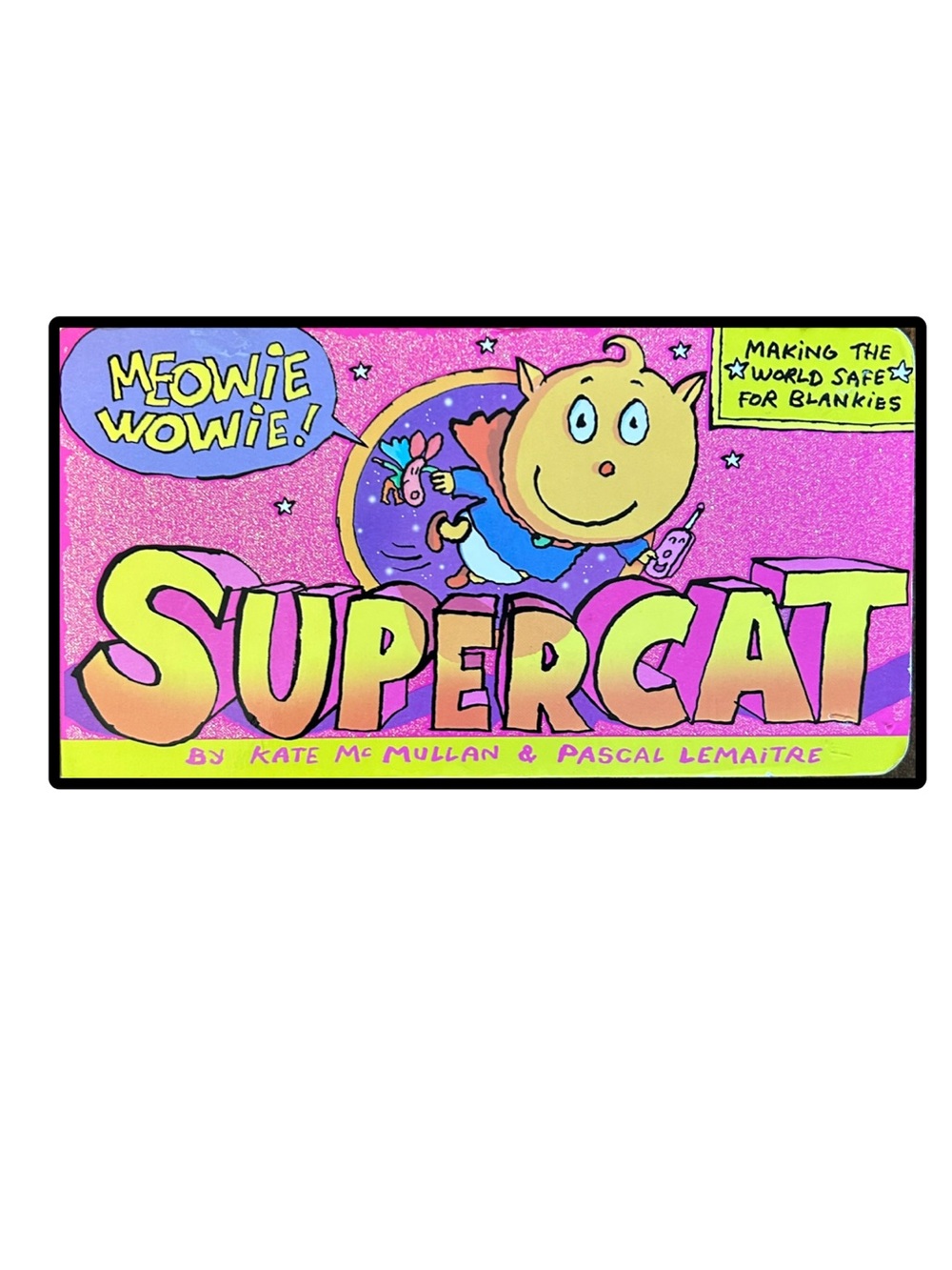SUPERCAT Meowie Wowie Making the World safe for BLANKIES by KATE McMULLAN